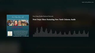 Next Steps Show featuring New York Citizens Audit