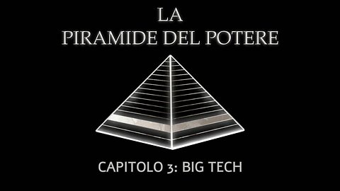 La Piramide del Potere - Capitolo 3: Big Tech | di Derrick Broze, The Conscious Resistance