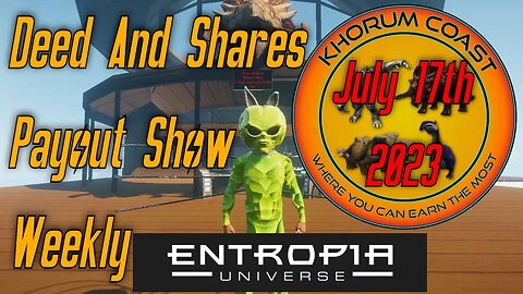 Deed And Shares Payout Show Weekly for Entropia Universe July 7th 2023