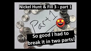 A hunt so good I had to break it in two parts! - Nickel Hunt & Fill 3 - part 1