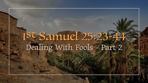 1 Samuel 25:23-44 | Dealing With Fools Pt. 2 - Pastor Jason Brown (Live!)