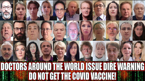 MANY DOCTORS FROM AROUND THE WORLD ISSUE DIRE WARNING: DO NOT GET THE COVID VACCINE!!