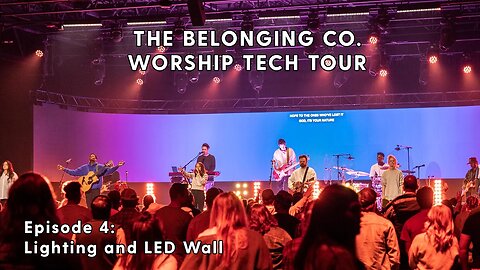 Worship Tech Tour | The Belonging Co. Episode 4 - Lighting and LED Wall