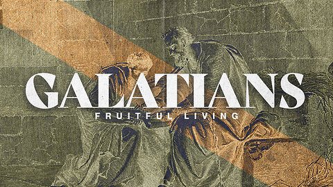 "Goodness" - Galatians Fruitful Living - Week 15
