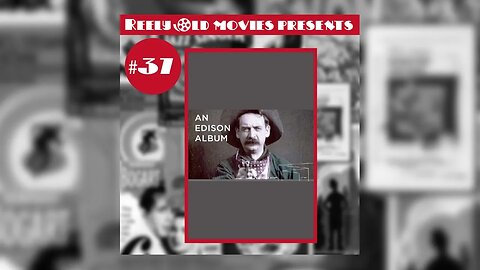 #37 "An Edison Album (1894-1907)" (05/14/22)