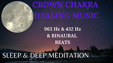 🎇Crown Chakra Healing Music 963 Hz & 432 Hz + Binaural beats Deep , Sleep, Rest, and Relax🎇