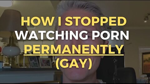 How I Stopped Watching Porn Permanently (Gay)