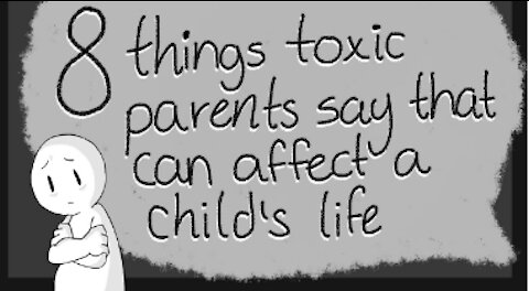 8 Toxic Things Parents Say To Their Children 2020