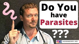 You Might Have PARASITES (Do You Have WORMS?) - Dr Ken D. Berry