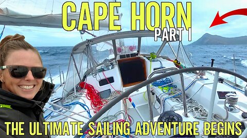 Cape Horn Part 1 - The Start Of An Epic Sailing Challenge [Ep. 107]