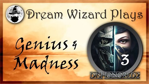 DWP 78 ~ DISHONORED II ~ [#3] "Genius & Madness"