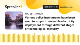 Various policy instruments have been used to support renewable electricity deployment through differ