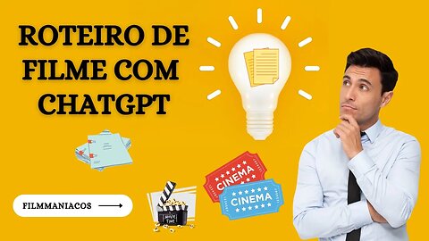 CHATGPT - Criando um Filme com a Inteligência Artificial do ChatGPT