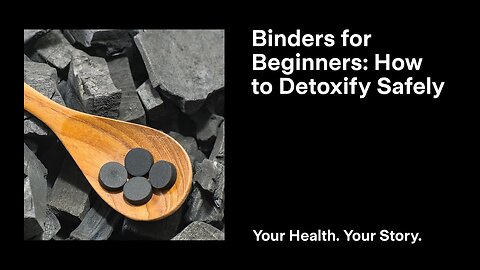 Binders for Beginners: How to Detox Safely