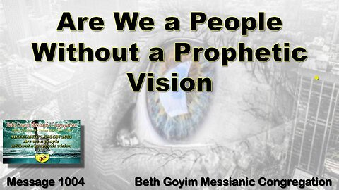 BGMCTV MESSIANIC LESSON 2004 ARE WE A PEOPLE WITHOUT A PROPHETIC VISION