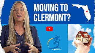 Looking to move to Clermont Florida?