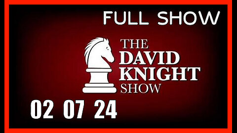 DAVID KNIGHT (Full Show) 02_07_24 Wednesday