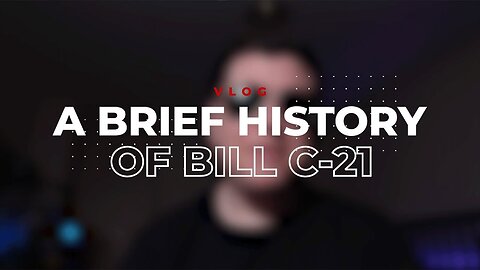 A Brief History of Bill C-21