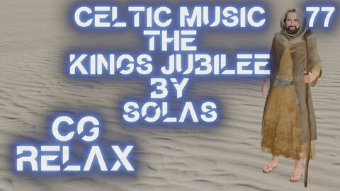 CG RELAX - The King's Jubilee - Epic Relaxing Celtic Music by Solas Composer