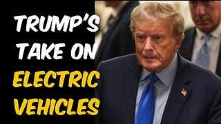 Trump's Take on Electric Vehicles