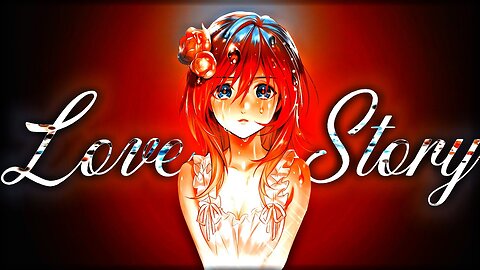 Indila - Love Story 🥀 - 「Anime MV」- AnimeMix AMV