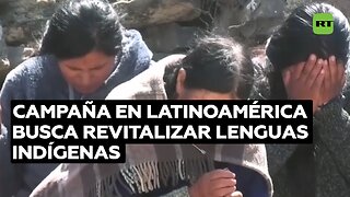 Campaña en latinoamérica busca revitalizar lenguas indígenas