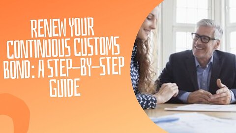How to Renew Your Continuous Customs Bond