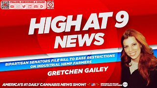High At 9 News : Gretchen Gailey - Bipartisan Senators File To Ease Restrictions On Hemp Farmers