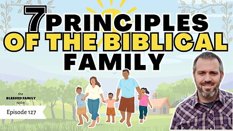 Seven Principles of the Biblical Family