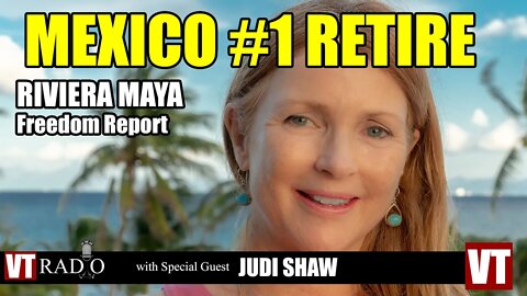 VT RADIO SPECIAL FREEDOM REPORT: Escape to Mexico with 20-Year Expat Judi Shaw (2023)