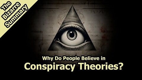 Why do people believe in conspiracy theories?