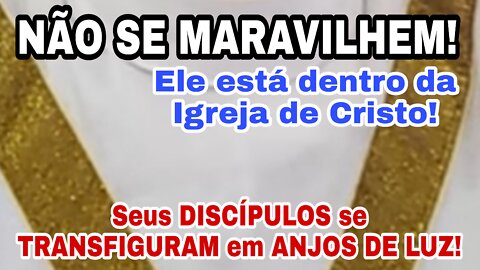 Eles estão dentro da Igreja de Cristo!