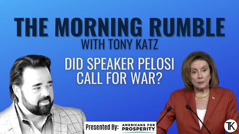 Did Speaker Pelosi Call For War?