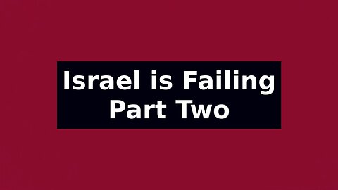 Israel is Failing Part Two