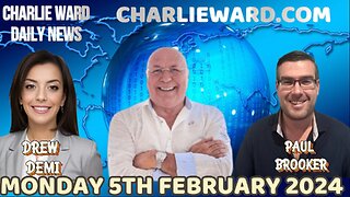 JOIN CHARLIE WARD DAILY NEWS WITH PAUL BROOKER & DREW DEMI - MONDAY 5TH FEBRUARY 2024