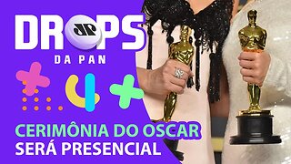 OSCAR 2021 SERÁ PRESENCIAL | DROPS da Pan - 12/02/21
