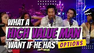 What High Value Man Want If He Has Options?