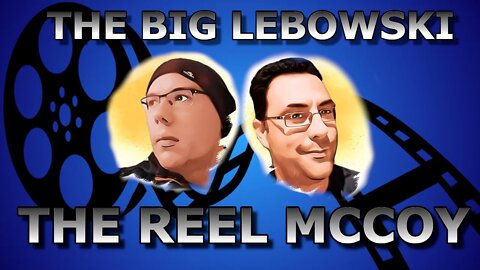 The Big Lebowski (1998) The Reel McCoy Podcast Ep 15#