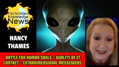 Battle for Human Souls - Duality of ET Contact - Extradimensional Messengers | Nancy Thames