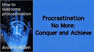 Procrastination No More Conquer and Achieve: Other common causes of procrastination