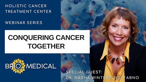 Conquering Cancer Together: Q&A Webinar with Dr. Nathan Goodyear, MD & Dr. Nasha Winters, ND, FABNO