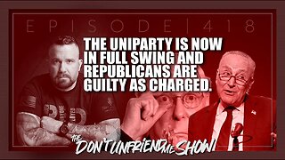 The UNIPARTY is real and in full effect… and Republicans are to blame. Ep.418 | 21DEC22