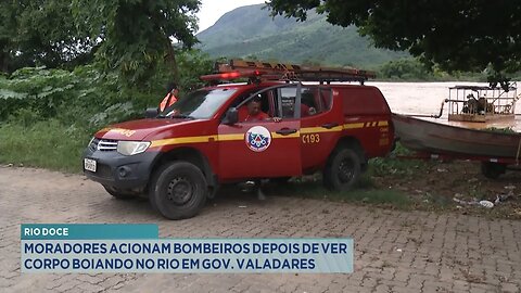 Rio Doce: Moradores Acionam Bombeiros depois de ver Corpo Boiando no Rio em Gov. Valadares.