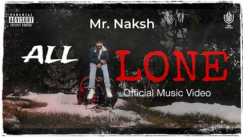 All Alone _ Official Music Video _ Mr. Naksh-(1080p)