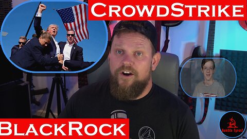 CrowdStrike - BlackRock - Trump Shooter Connection