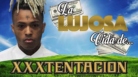 XXXTENTACION - La Lujosa Vida | FORTUNA 2018