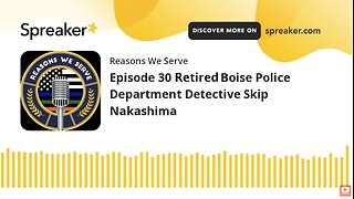 Episode 30 Retired Boise Police Department Detective Skip Nakashima