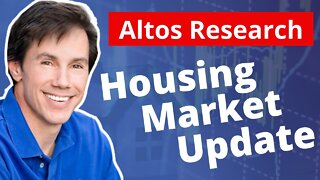 Altos Research Housing Market Update - What You Need To Know