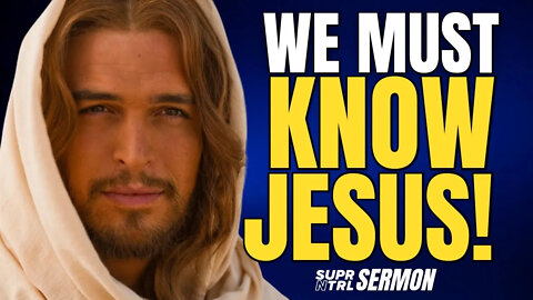 Important Message! In This Hour We MUST Know JESUS!