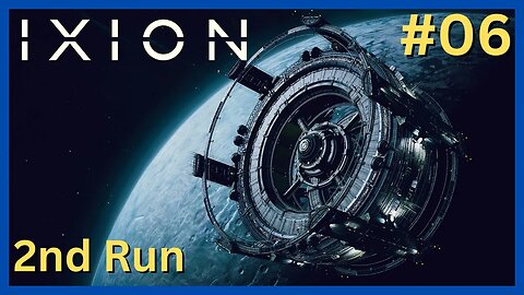 IXION - 2nd Run #6 | Let's Play! Space Survival & Colony Management Game